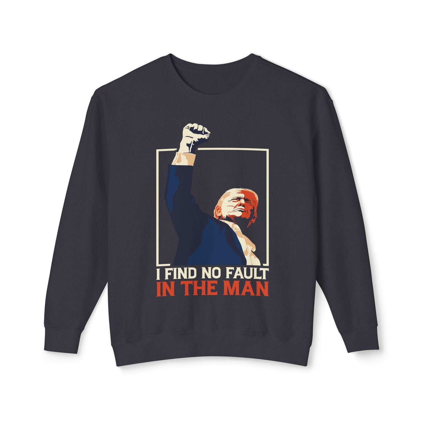 Unisex Lightweight Crewneck Sweatshirt – 'I Find No Fault In The Man' Trump Supporter Apparel