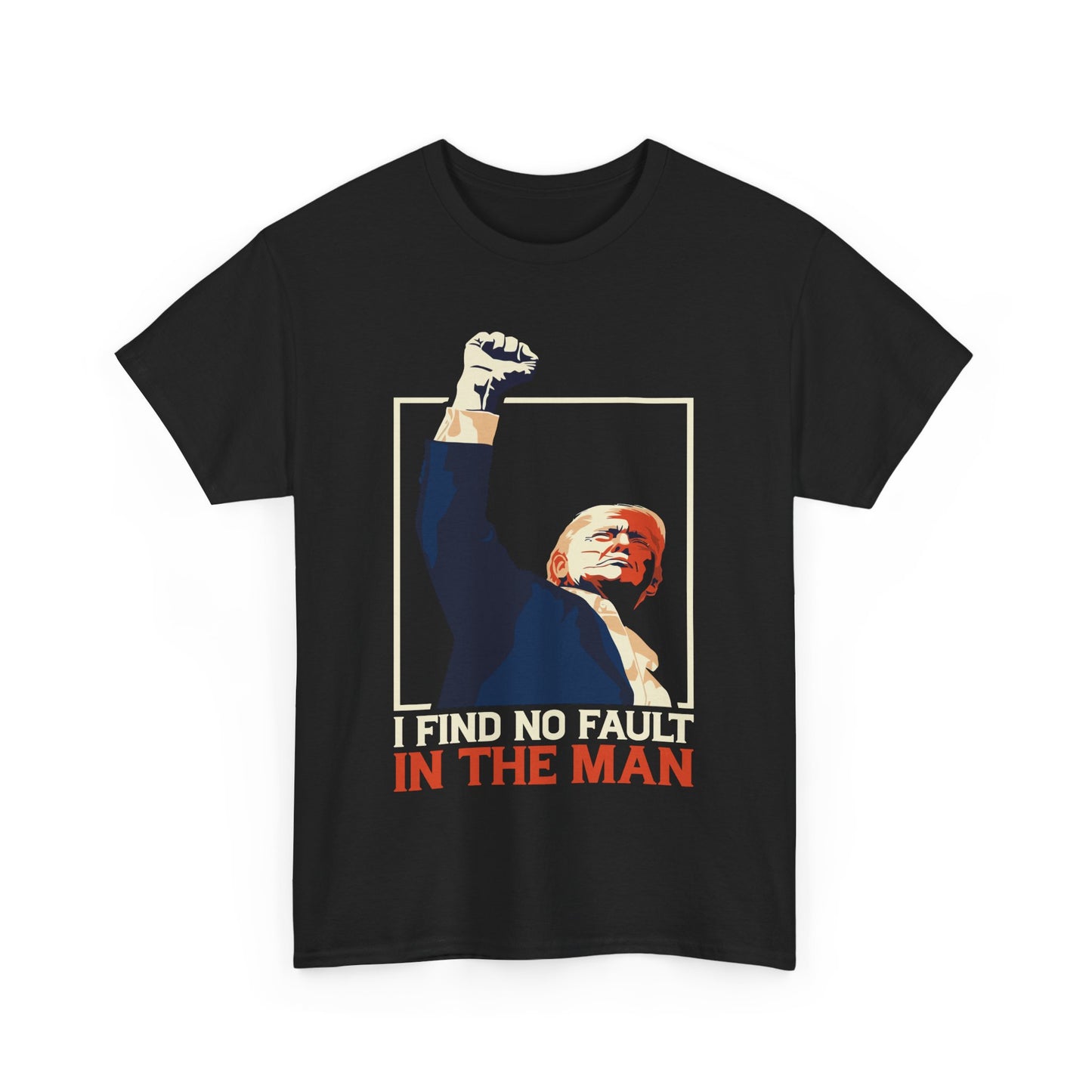 Unisex Heavy Cotton Tee - 'I Find No Fault in the Man' Political Statement Shirt