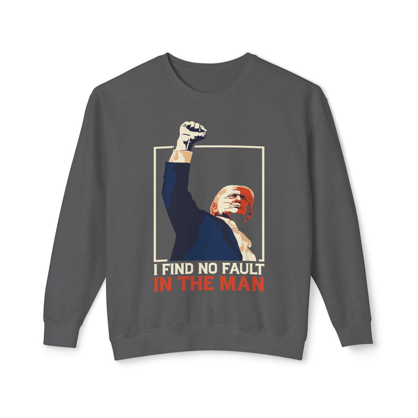 Unisex Lightweight Crewneck Sweatshirt – 'I Find No Fault In The Man' Trump Supporter Apparel