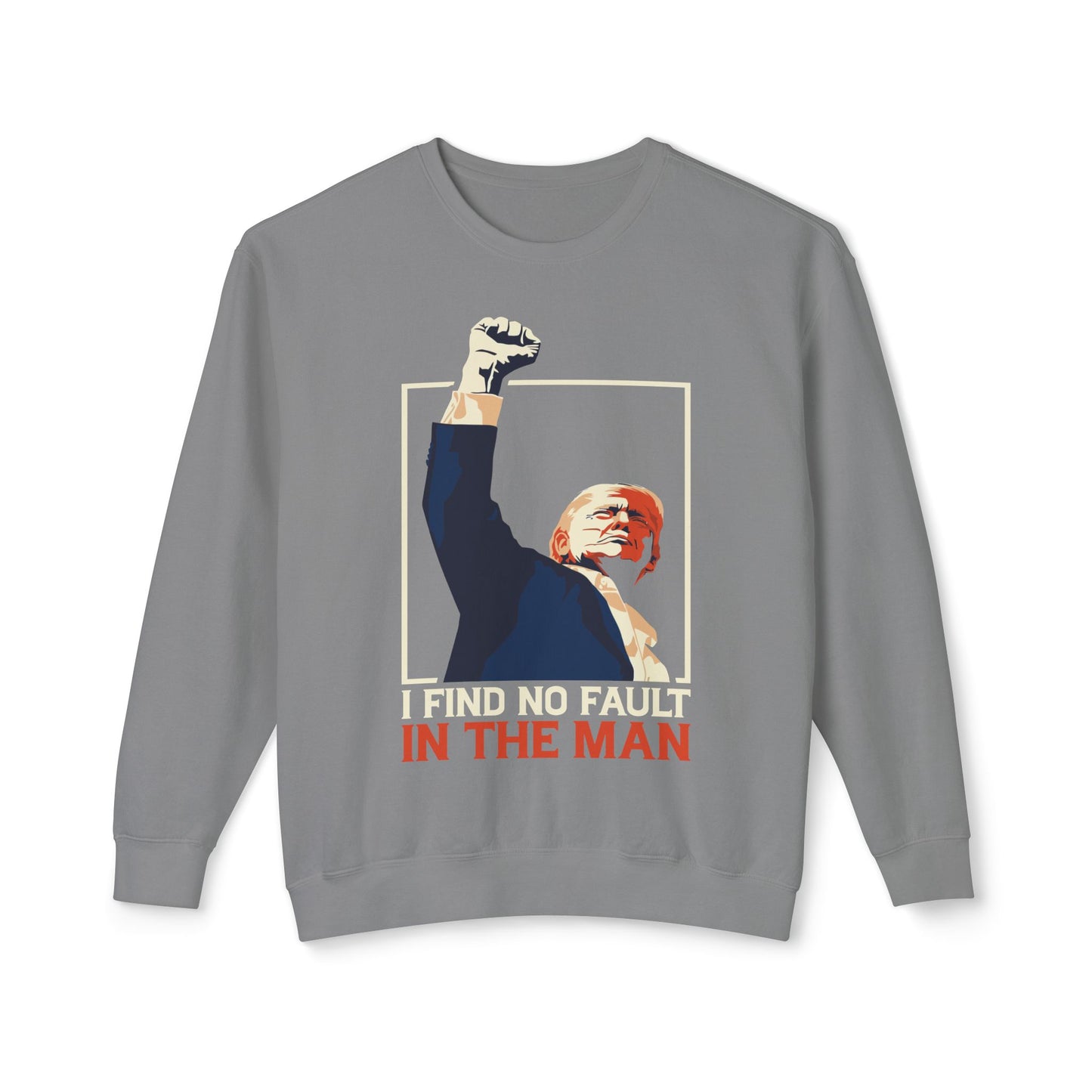 Unisex Lightweight Crewneck Sweatshirt – 'I Find No Fault In The Man' Trump Supporter Apparel